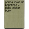 Perros Libros de Pegatinas = Dogs Sticker Book by Usborne Books