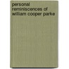 Personal Reminiscences Of William Cooper Parke door William Cooper Parke
