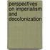 Perspectives On Imperialism And Decolonization