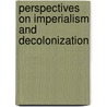 Perspectives On Imperialism And Decolonization by Holland