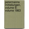 Petermanns Mitteilungen, Volume 9; Volume 1863 by Anonymous Anonymous