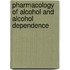 Pharmacology of Alcohol and Alcohol Dependence