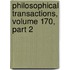 Philosophical Transactions, Volume 170, Part 2