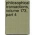 Philosophical Transactions, Volume 173, Part 4