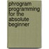 Phrogram Programming For The Absolute Beginner