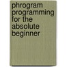 Phrogram Programming For The Absolute Beginner door Erik Yuzwa