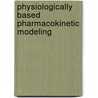 Physiologically Based Pharmacokinetic Modeling door Raymond S.H. Yang
