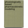 Physiologically Based Pharmacokinetic Modeling by Raymond S.H. Yang