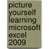 Picture Yourself Learning Microsoft Excel 2009