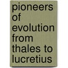Pioneers Of Evolution From Thales To Lucretius by Edward Clodd