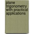 Plane Trigonometry With Practical Applications