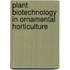 Plant Biotechnology In Ornamental Horticulture