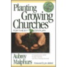 Planting Growing Churches For The 21st Century by Aubrey Talphurs