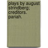 Plays by August Strindberg; Creditors. Pariah. door Johan August Strindberg