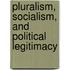 Pluralism, Socialism, and Political Legitimacy