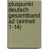 Pluspunkt Deutsch Gesamtband A2 (Einheit 1-14) door Joachim Schote