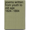 Poems Written From Youth To Old Age 1824--1884 door John Howard Bryant