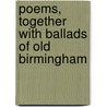 Poems, Together With Ballads Of Old Birmingham by Ernest Marston Rudlandd