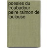 Poesies Du Troubadour Peire Raimon De Toulouse door Joseph Anglade