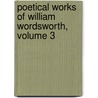 Poetical Works of William Wordsworth, Volume 3 by Anonymous Anonymous