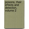 Poisons, Their Effects and Detection, Volume 2 by Alexander Wynter Blyth