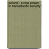 Poland - A New Power In Transatlantic Security door David H. Dunn