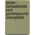 Polen - Ostseeküste und Pommersche Seenplatte