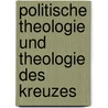 Politische Theologie Und Theologie Des Kreuzes door Christian Johannes Neddens