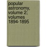 Popular Astronomy, Volume 2; Volumes 1894-1895 door Observatory Carleton Colleg