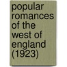 Popular Romances Of The West Of England (1923) door Robert Hunt