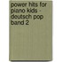 Power Hits for Piano Kids - Deutsch Pop Band 2