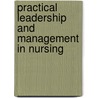 Practical Leadership And Management In Nursing by Phillip J. Decker