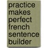 Practice Makes Perfect French Sentence Builder
