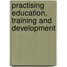 Practising Education, Training And Development door Kiru Truman