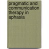 Pragmatic And Communication Therapy In Aphasia door Sergio Carlomagno