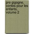 Pre Gigogne, Contes Pour Les Enfants, Volume 2