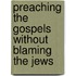 Preaching The Gospels Without Blaming The Jews