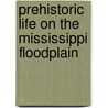 Prehistoric Life On The Mississippi Floodplain door Richard W. Yerkes