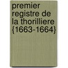 Premier Registre De La Thorilliere {1663-1664} door Georges Monval
