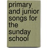 Primary And Junior Songs For The Sunday School door Mari R. Hofer