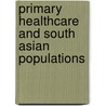 Primary Healthcare And South Asian Populations door Karl Atkin