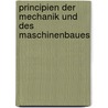 Principien Der Mechanik Und Des Maschinenbaues door Ferdinand Redtenbacher