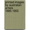 Printed Images by Australian Artists 1885-1955 door Roger Butler