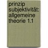 Prinzip Subjektivität: Allgemeine Theorie 1.1 by Manfred Wetzel