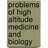 Problems Of High Altitude Medicine And Biology by Almaz Aldashev