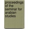 Proceedings of the Seminar for Arabian Studies by Mca Macdonald