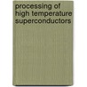 Processing of High Temperature Superconductors door Amit Goyal