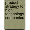 Product Strategy For High Technology Companies by Michael E. McGrath