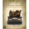 Professional Techniques For Video Game Writing door Wendy Despain