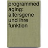 Programmed Aging: Altersgene und ihre Funktion by Roland Prinzinger